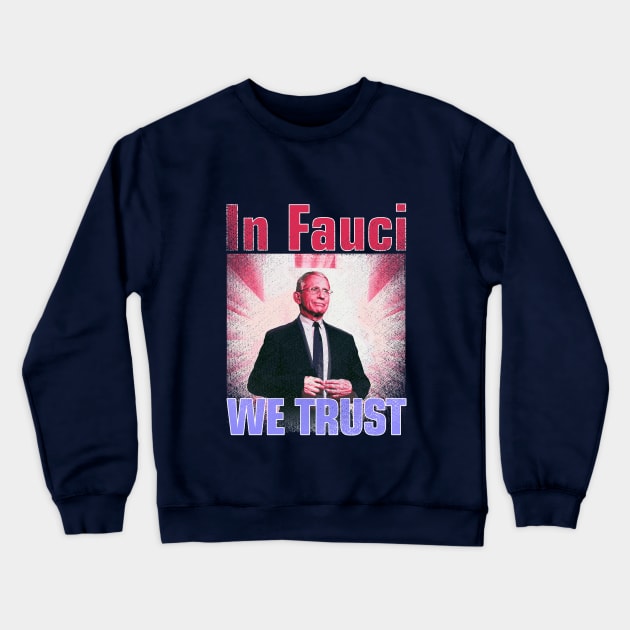 In Fauci We Trust Crewneck Sweatshirt by Sofiia Golovina